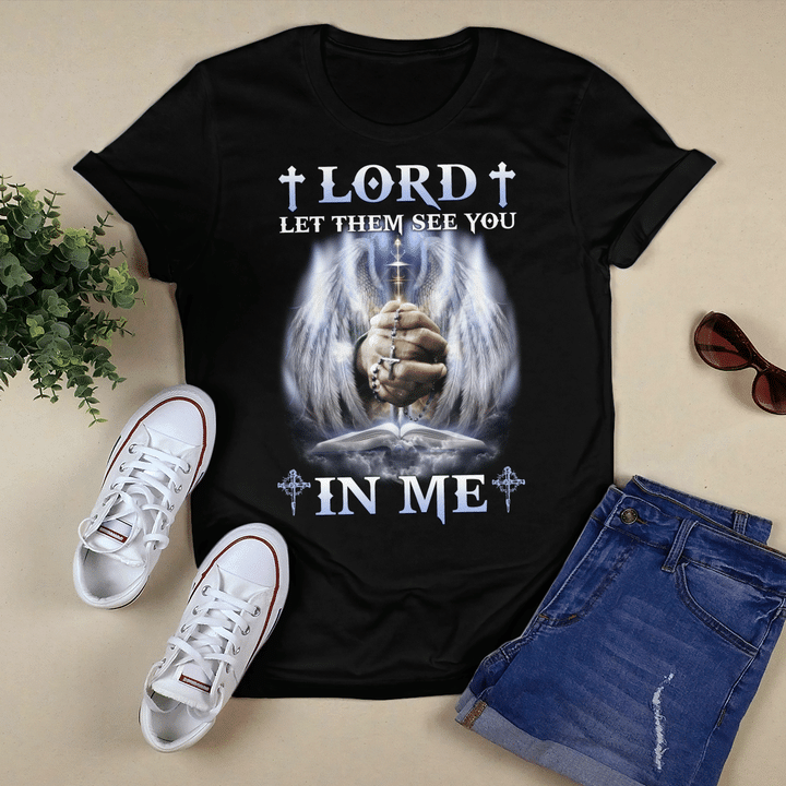 Lord Let Them See You In Me T-Shirt