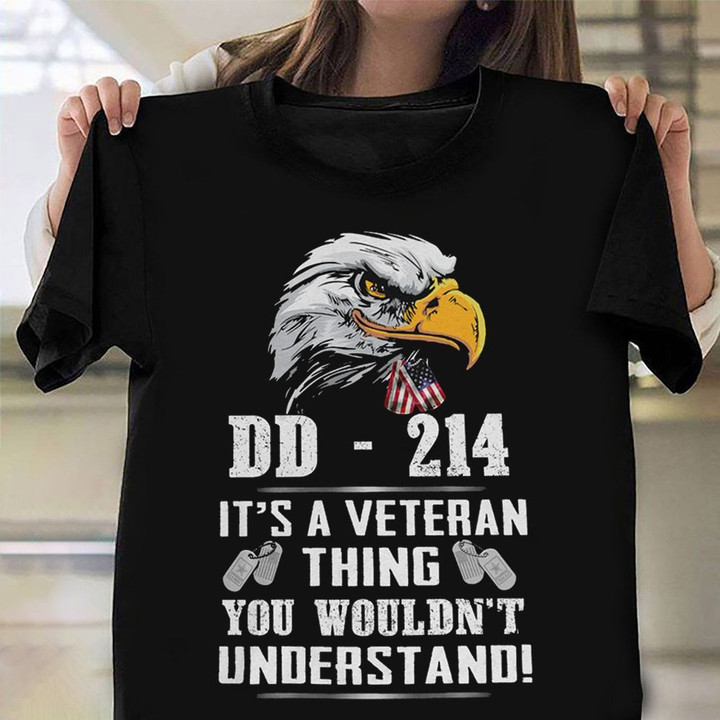 DD 214 Shirt Dd214Tee Eagle It's A Veteran Thing Patriotic Proud Veteran Day T-Shirt Gift