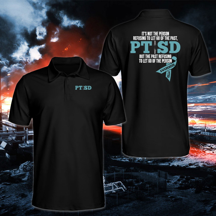 PTSD Shirt It's Not The Person Refusing To Let Go Of The Past Polo Shirt