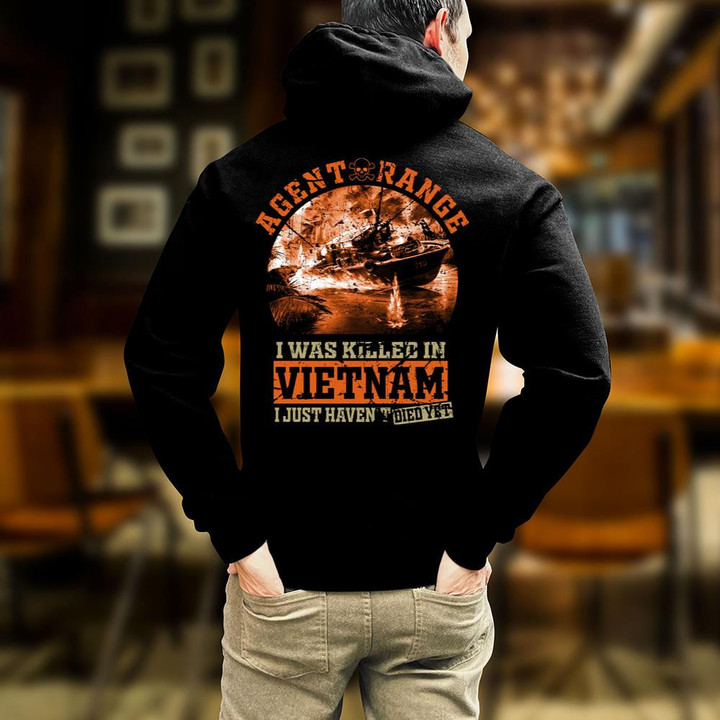 Vietnam Veteran Agent Orange I Was Killed In Vietnam Hooded Sweatshirt