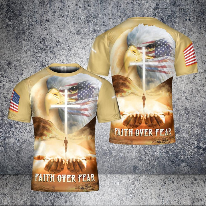 The Eagle American Flag, Faith Over Fear 3D Shirt All Over Printed Shirts