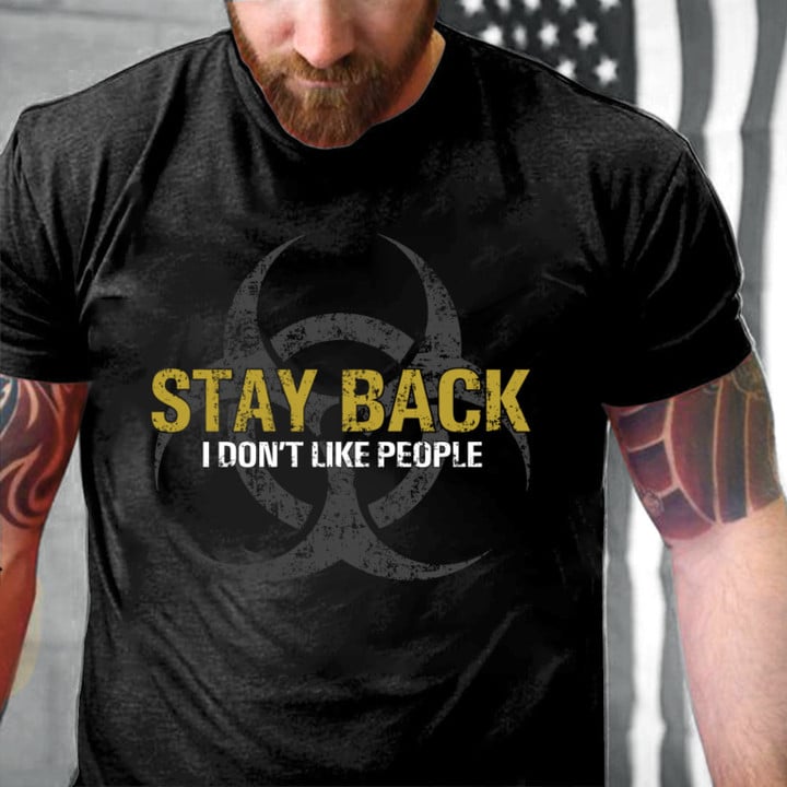 Veteran Shirt, Stay Back, I Don't Like People T-Shirt KM1008