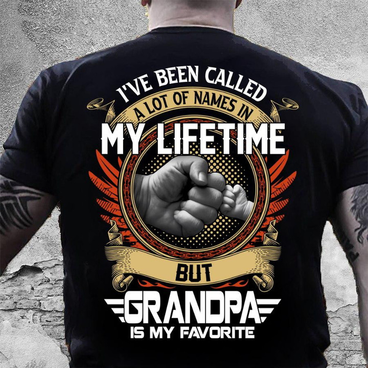 Gift For Grandpa, I've Been Called A Lot Of Names In My Life Time But Grandpa Is Favorite T-Shirt - ATMTEE