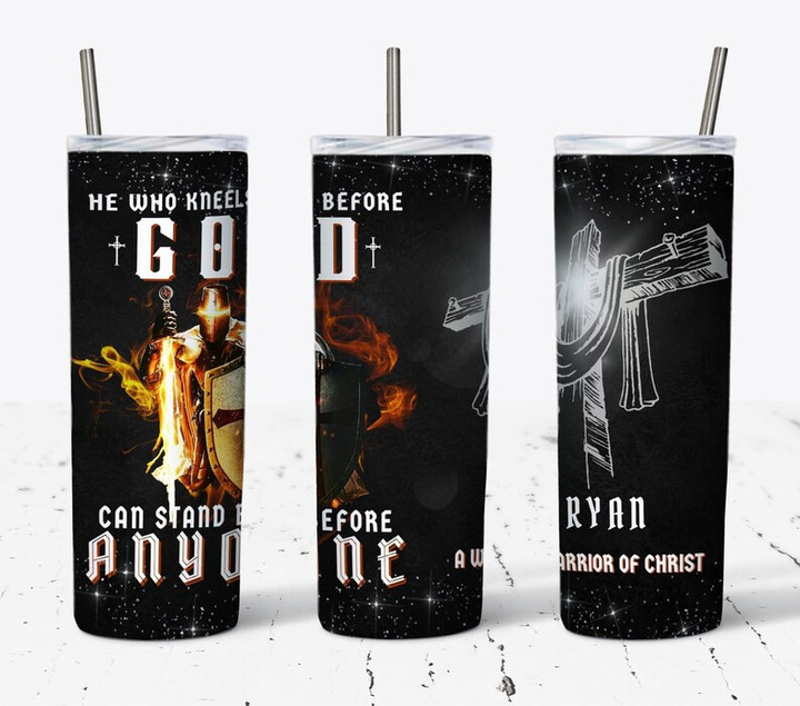 Personalized Christian Tumbler, He Who Kneels Before God Can Stand Before Anyone 20oz Skinny Tumbler