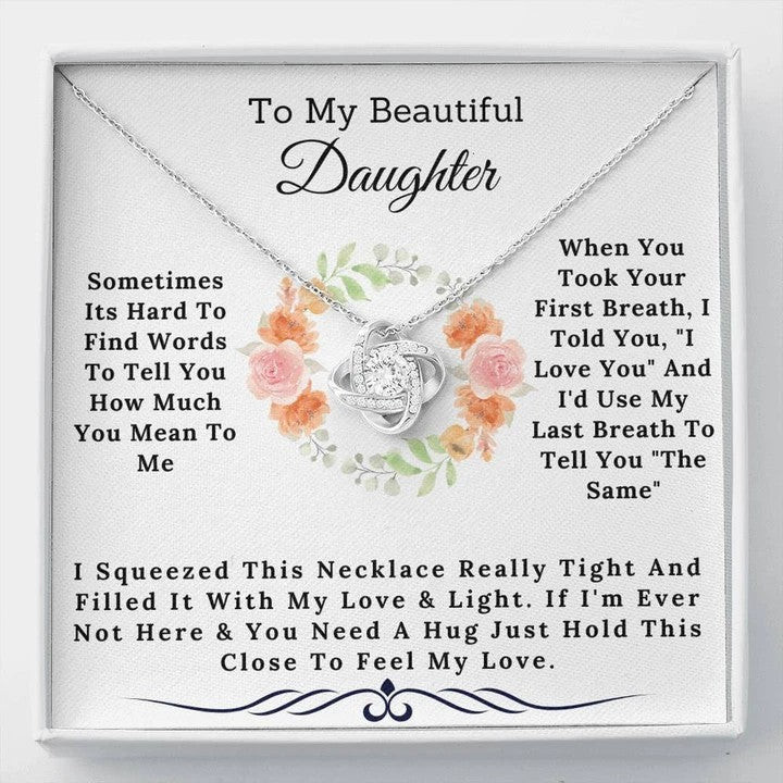 To My Beautiful Daughter Necklace Gift When you took your first breath I told you I love you and Id use my last breath to tell you The Same Love Knot Necklace LX343M - 1