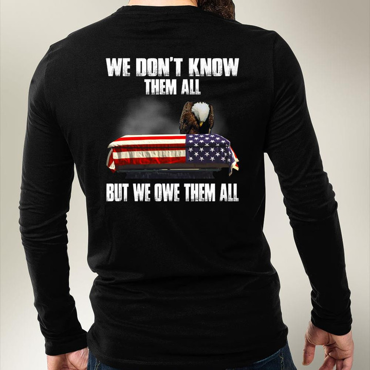 Patriot Shirt, Veteran Shirt, We Don't Know Them All But We Owe Them All Hoodie