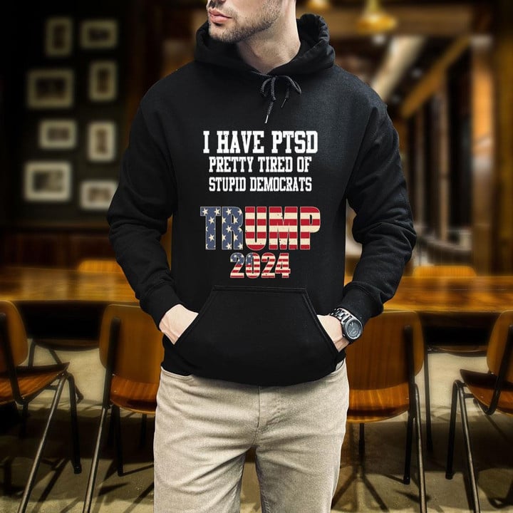 Trump 2024 Shirt I Have PTSD Trump 2024 Campaign Republican Merchandise Hoodie