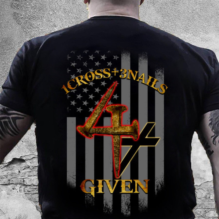 Christian Shirt, Easter Gift, Gifts For Christian, 1 Cross 3 Nails 4 Given Jesus Christian T-Shirt - ATMTEE