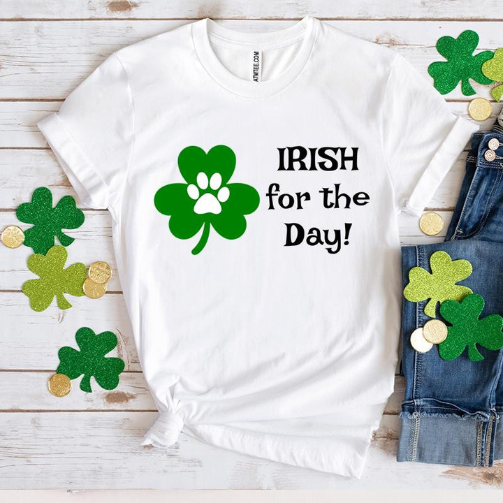 St Patrick's Day Shirts,Irish For The Day 2ST-14 T-Shirt