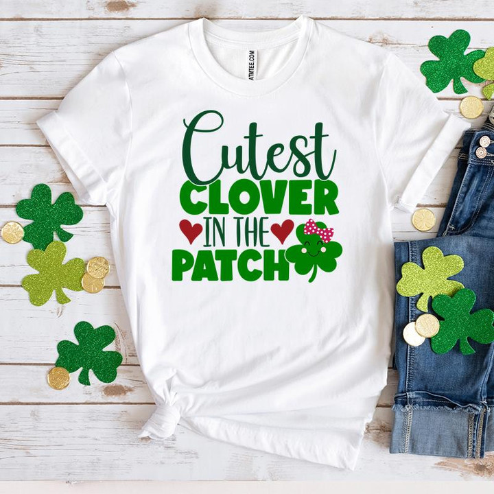 St Patrick's Day Shirts, Shamrock Shirt, Cutest Clover In The Patch 1ST-42 T-Shirt