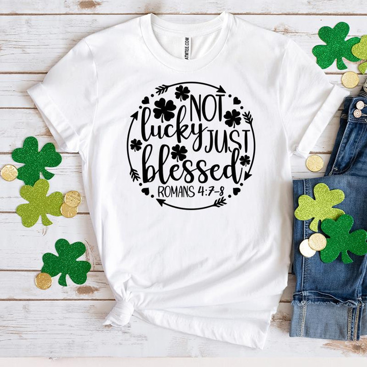 St Patrick's Day Shirts, Not Lucky Just Blessed 1ST-83 T-Shirt