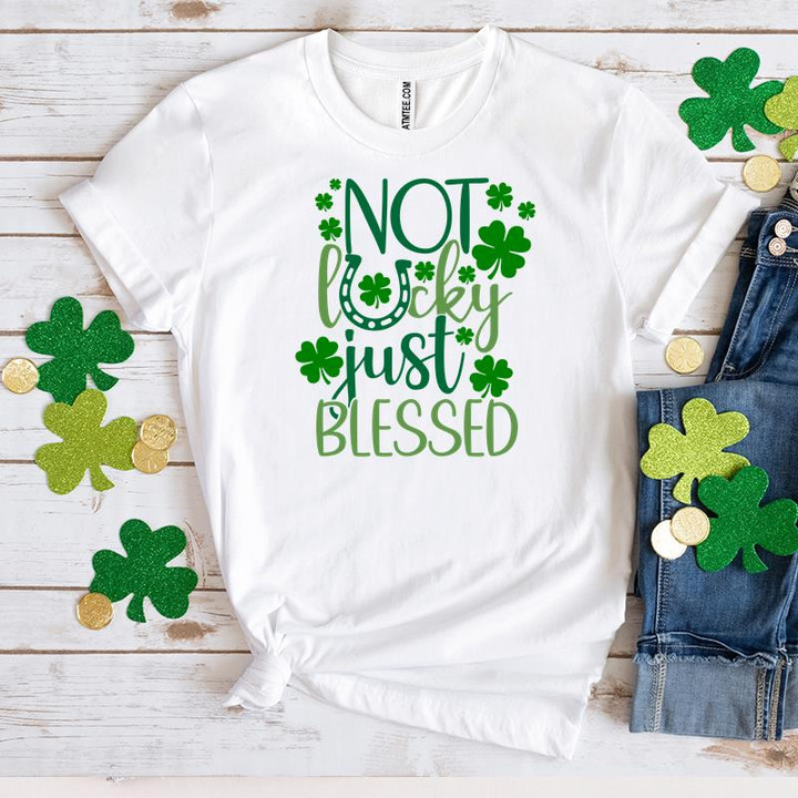 St Patrick's Day Shirts, Shamrock Shirt, Not Lucky Just Blessed 1ST-81 T-Shirt