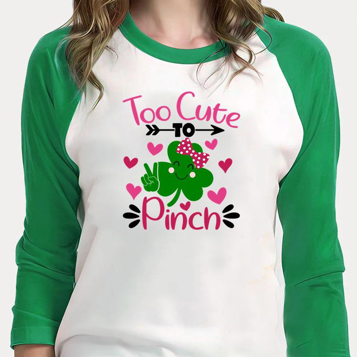 St Patrick's Day Shirts, Shamrock Girl St Patrick Day, Too Cute To Pinch 1ST-67 3/4 Sleeve Raglan