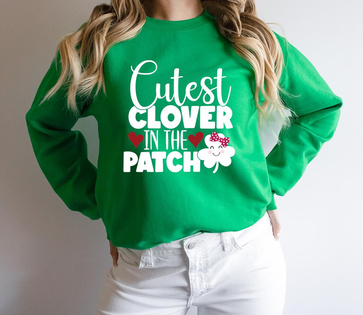 St Patrick's Day Shirts, Shamrock Shirt, Cutest Clover In The Patch 1STW 42 Sweatshirt