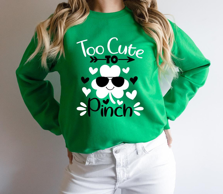 St Patrick's Day Shirts, Girl St Patrick Day, Too Cute To Pinch Shamrock 1STW 68 Sweatshirt