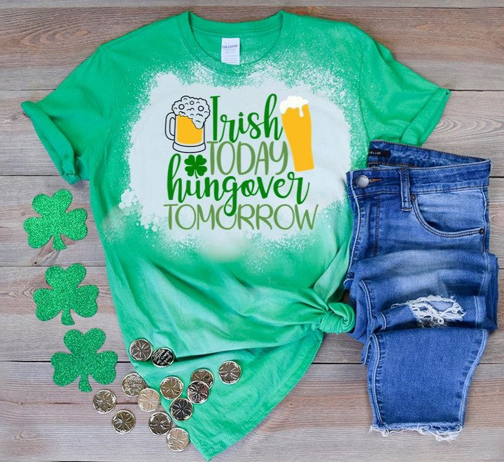 St Patrick's Day Shirts, Shamrock Day Shirt, Irish Today Hungover Tomorrow 1ST-27 Bleach Shirt