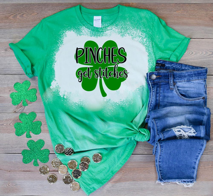 St Patrick's Day Shirts, Four Leaf Clover Shirt, Pinches Get Stitches 1ST-76 Bleach Shirt