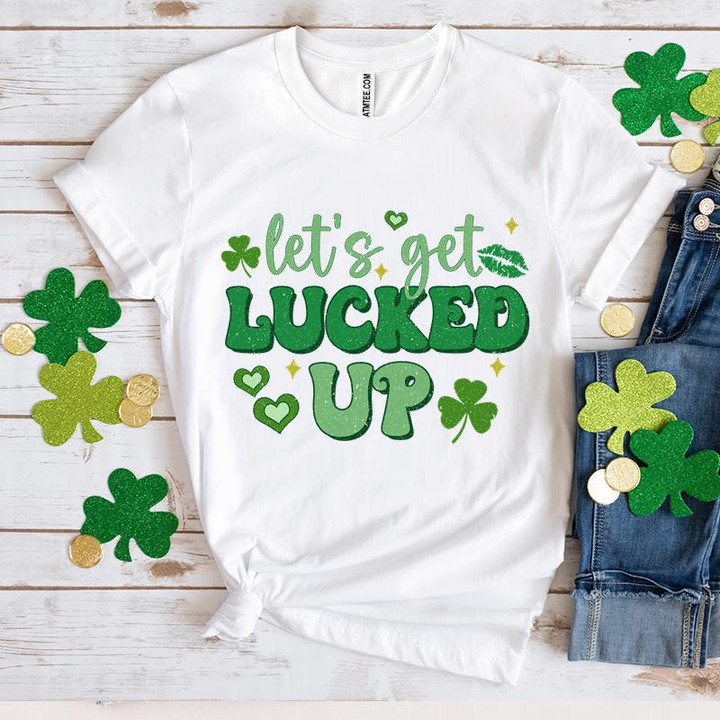 Funny St Patrick's Day Shirts, Shamrock Shirt, Let's Get Lucked Up 3ST-12 T-Shirt