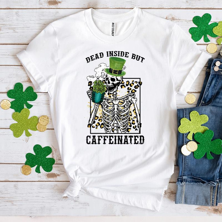 St Patrick's Day Shirts, Skeleton Shamrock Shirt, Dead Inside But Caffeinated 3ST-53 T-Shirt