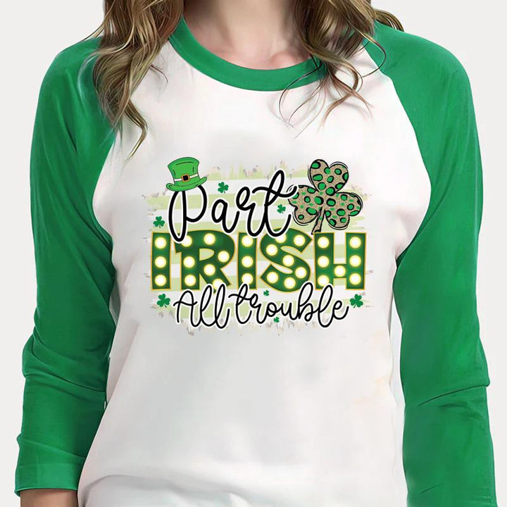 St Patrick's Day Shirts, Leopard Shamrock Shirt, Part Irish All Trouble 4ST-3340 3/4 Sleeve Raglan