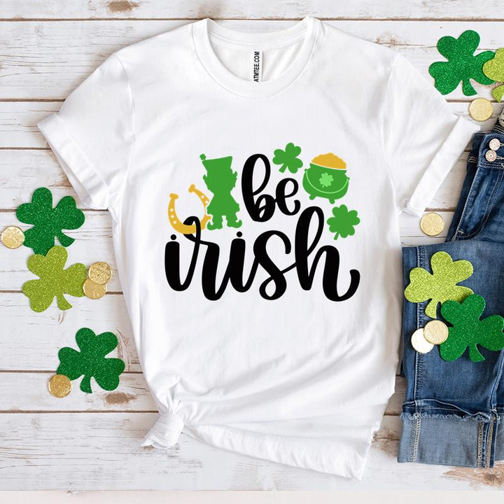 St Patrick's Day Shirts, Shamrock Irish, Be Irish 5SP-6 T-Shirt