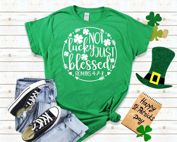St Patrick's Day Shirts, Not Lucky Just Blessed 1STW 83 T-Shirt