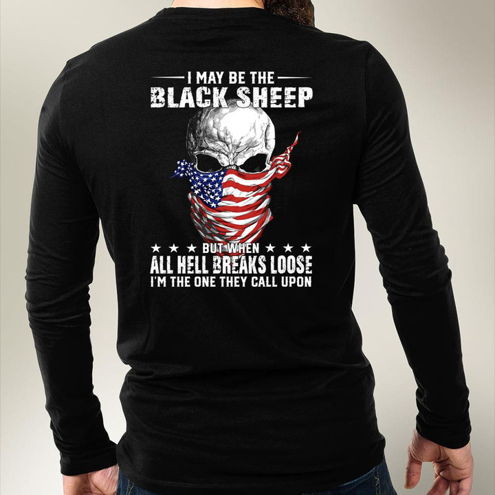 I May Be The Black Sheep But When All Hell Breaks Loose, I'm The One They Call Upon Long Sleeve