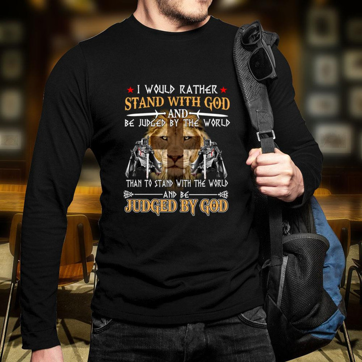 Jesus Christ Lion Cross Knight Shirt, I Would Rather Stand With God Hoodie (Front)