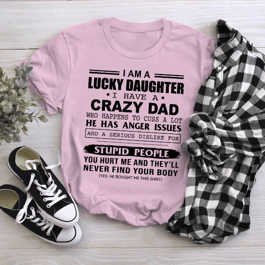 I Am A Lucky Daughter I Have A Crazy Dad T-Shirt NV17323-2S1