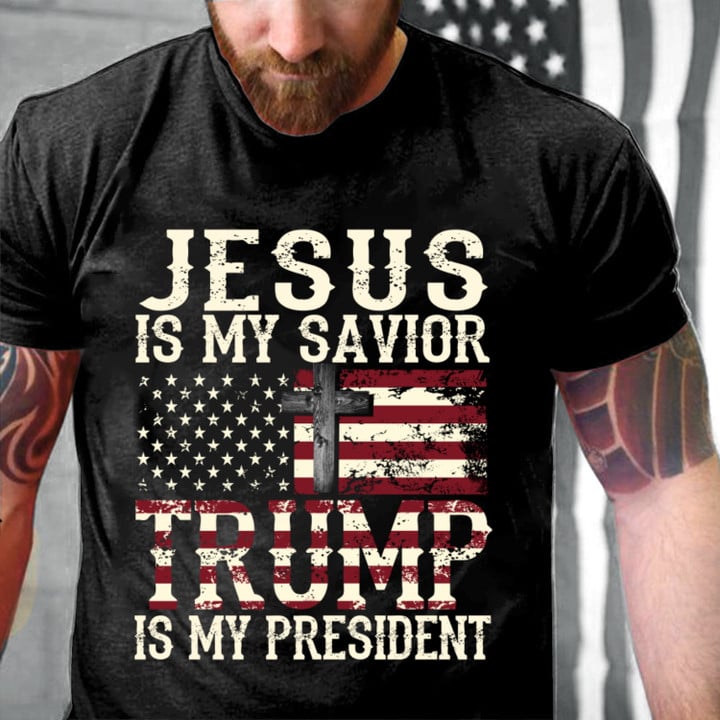 Jesus Is My Savior Trump Is My President T-Shirt MN5423-2T3