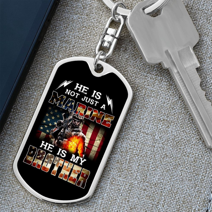 He is Not Just a Marine He is My Brother Veteran Dog Tag Keychain