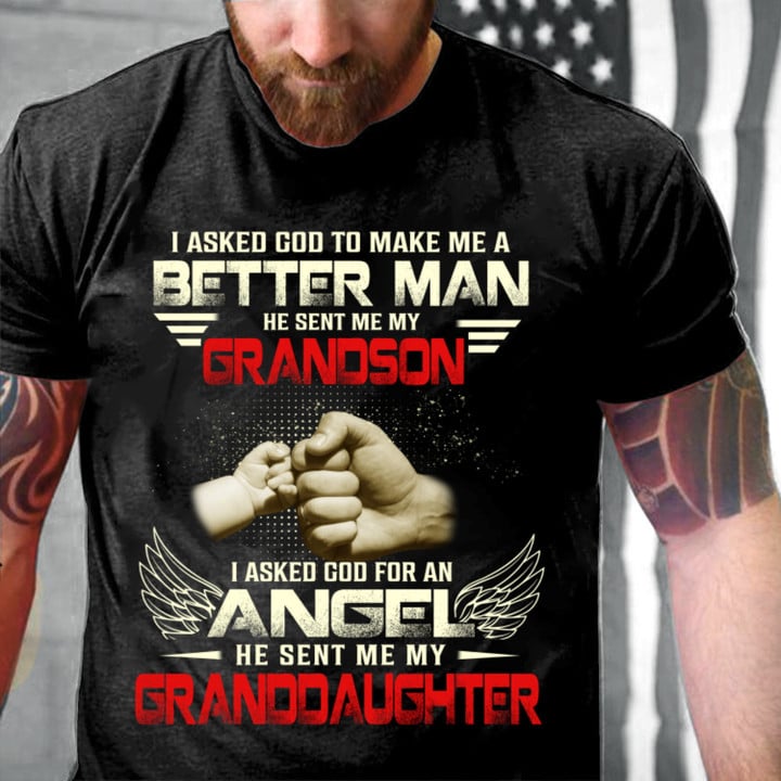 I Asked God To Make Me A Better Man He Sent Me My Grandson, Granddaughter NV10423-1S2 T-Shirt