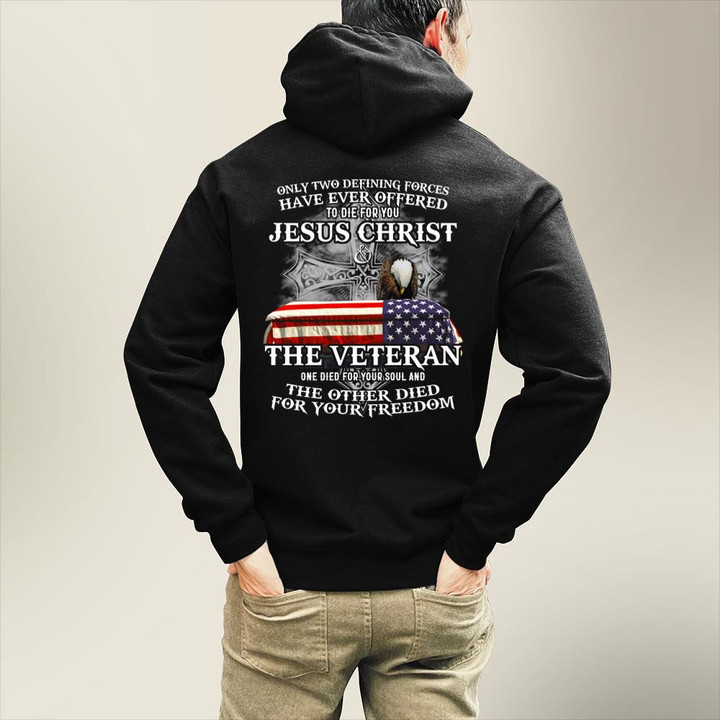 Jesus Christ And The US Solider, Only Two Defining Forces Have Ever Offered To Die For You Hoodie