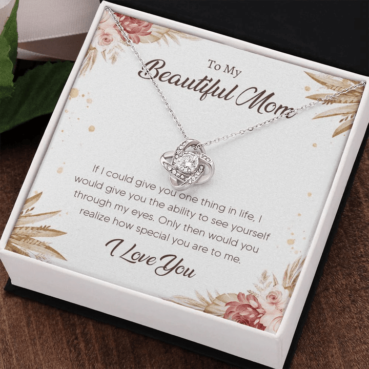 Mom Gift, To My Beautiful Mom If I Could Give You One Thing In Life Love Knot Necklace