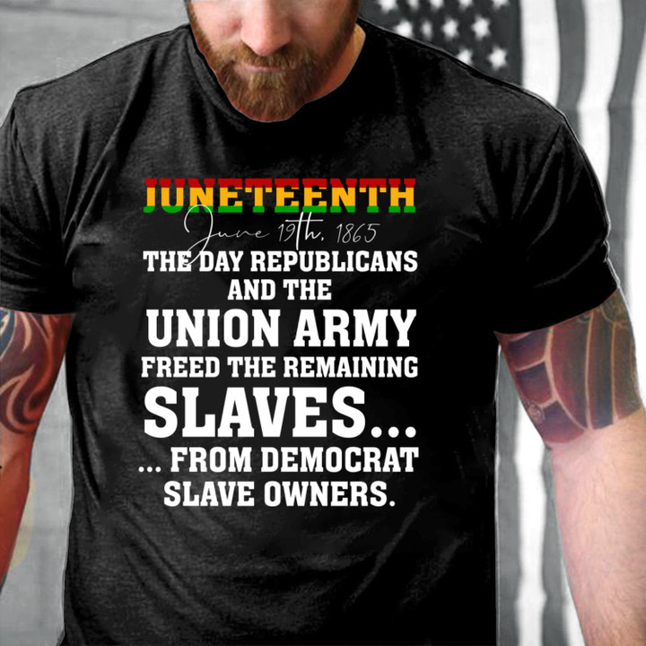 Juneteenth, The Day Republicans And The Union Army Veteran T-Shirt