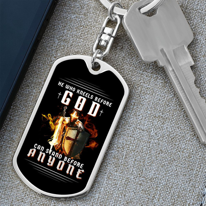 He Who Kneels Before God Can Stand Before Anyone Dog Tag Keychain
