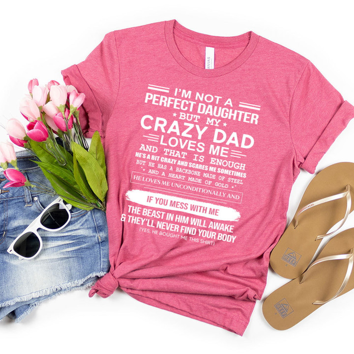 I Am Not A Perfect Daughter But My Crazy Dad T-Shirt