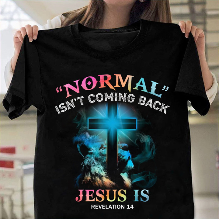Normal Isn't Coming Back, Jesus Is Revelation T-Shirt MN9523