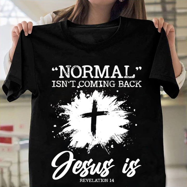 Normal Isn't Coming Back, Jesus Is Revelation T-Shirt, Christian Shirt