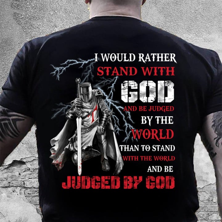 I Would Rather Stand With God Knight Templar T-Shirt NV10523