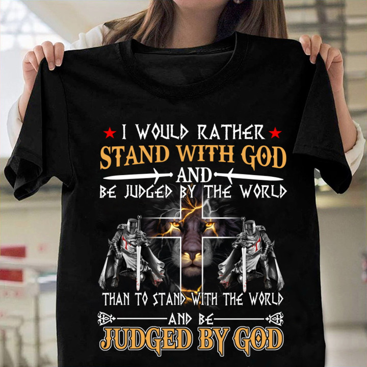 I Would Rather Stand With God Knight Templar Lion Christian T-Shirt NV10523