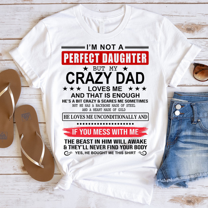 I'm Not A Perfect Daughter But My Crazy Dad Loves Me T-Shirt MN11523
