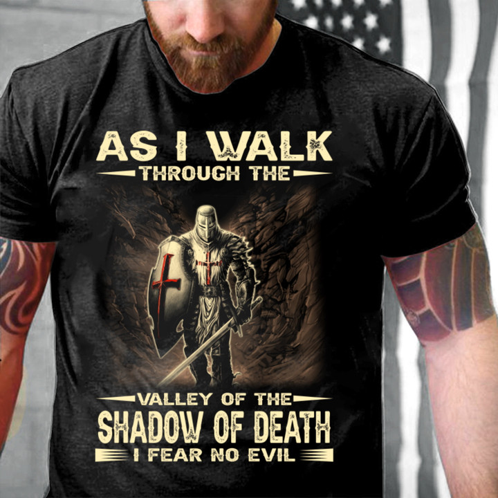 As I Walk Through The Valley Of The Shadow Of Death I Fear No Evil Jesus Christian T-Shirt
