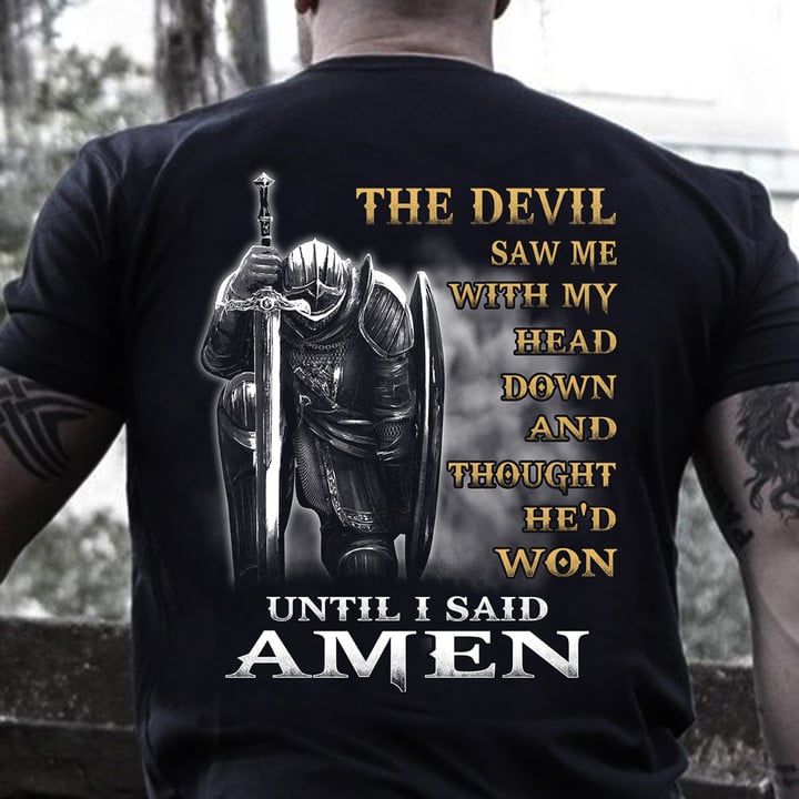 Christian Shirt, The Devil Saw Me With My Head Down Until I Said Amen T-Shirt