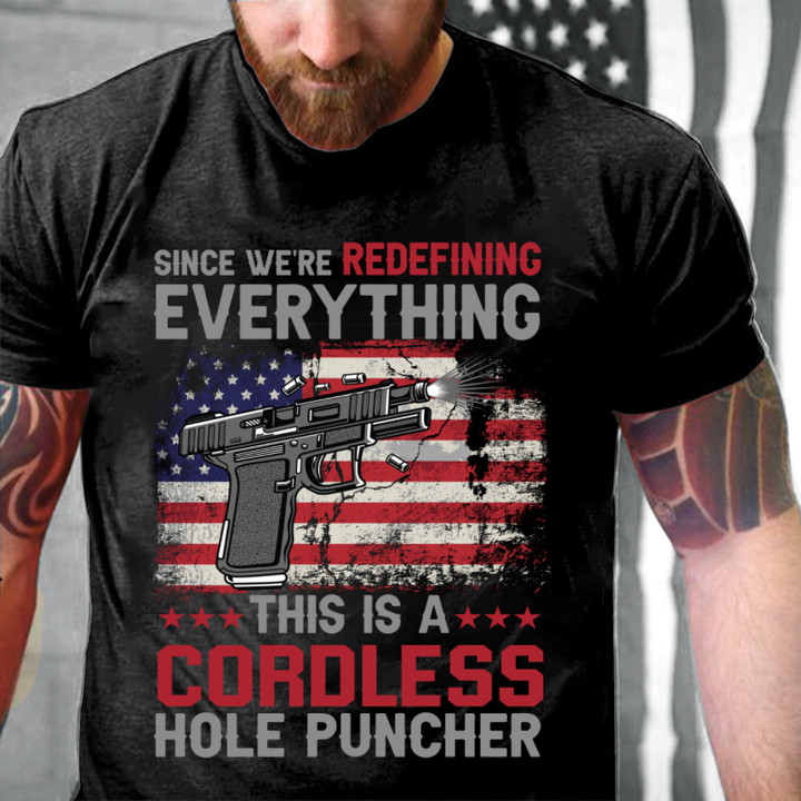 Vintage Gun Shirt, Since We're Redefining Everything This Is A Cordless Hole Puncher T-Shirt NV14623