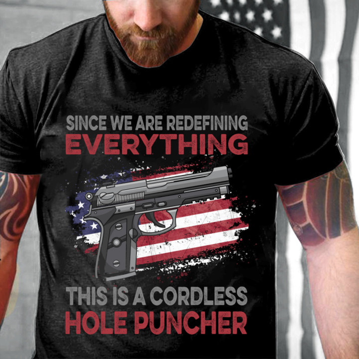 We're Redefining Everything This Is A Cordless Hole Puncher Gun T-Shirt NV14623-1