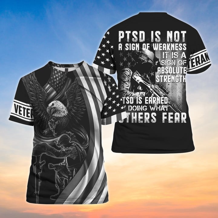 PTSD Is Not A Sign Of Weakness, It is A Sign of Absolute Strength 3D Shirt