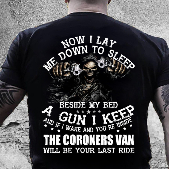 Gun Shirt, Now I Lay Me Down To Sleep Beside My Bed A Gun I Keep T-Shirt N26723