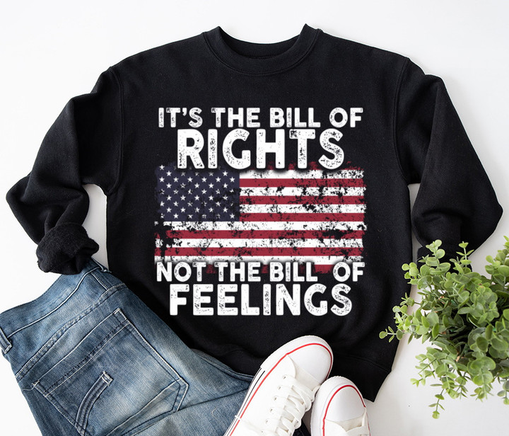 It’s The Bill Of Rights Not The Bill Of Feelings Veteran Memorial Day Sweatshirt