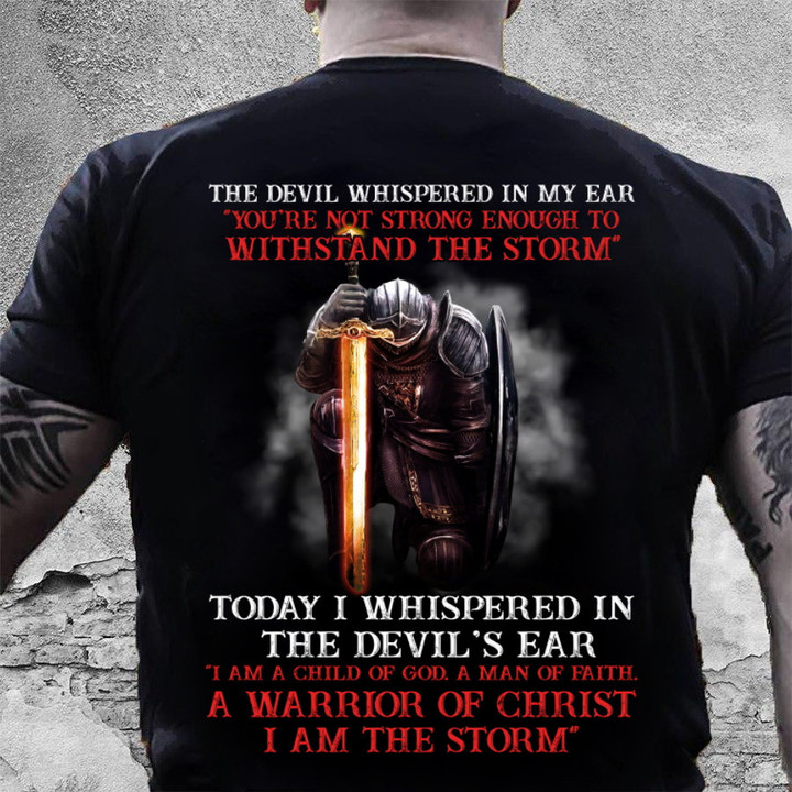 The Devil Whispered In My Ear You’re Not Strong Enough To Withstand Christian T-Shirt NV29723